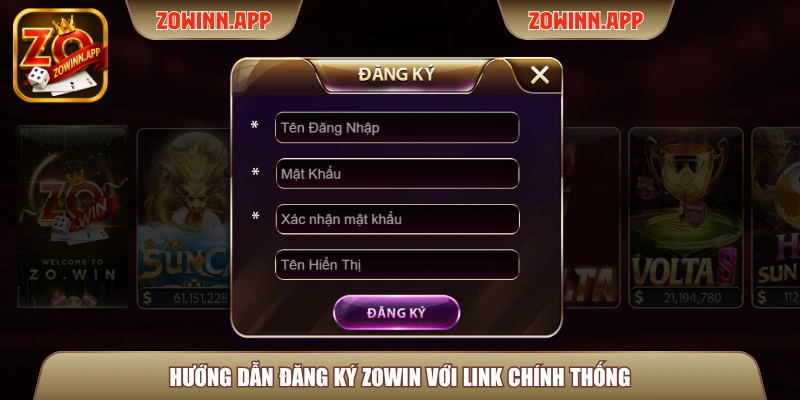 Hướng dẫn đăng ký Zowin với link chính thống